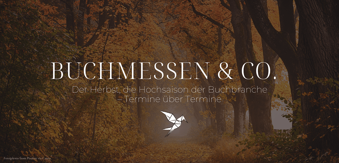 Buchmessen & Co.: Der Herbst ist die wichtigste Zeit der Buchbranche! Ob Frankfurter Buchmesse, ComicCon oder kleinere Veranstaltung - trag dir jetzt deine Herbst-Termine ein
