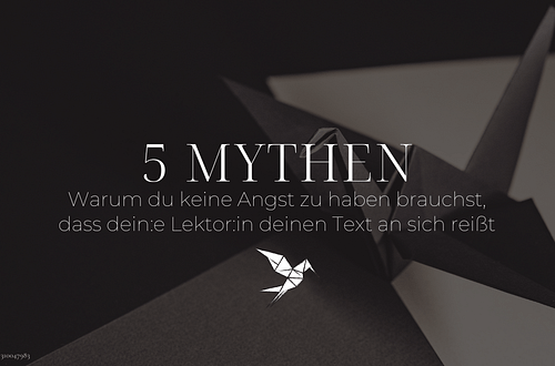 5 Mythen rund ums Lektorat deines Selfpublishing-Projekts